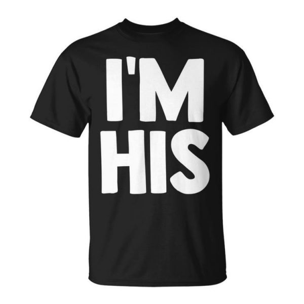 Im His Hes Mine Matching Couples Gay Lgbt Unisex Unisex T-Shirt