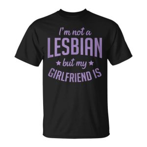 Im Not A Lesbian But My Girlfriend Is Funny Matching Couple Unisex Unisex T-Shirt