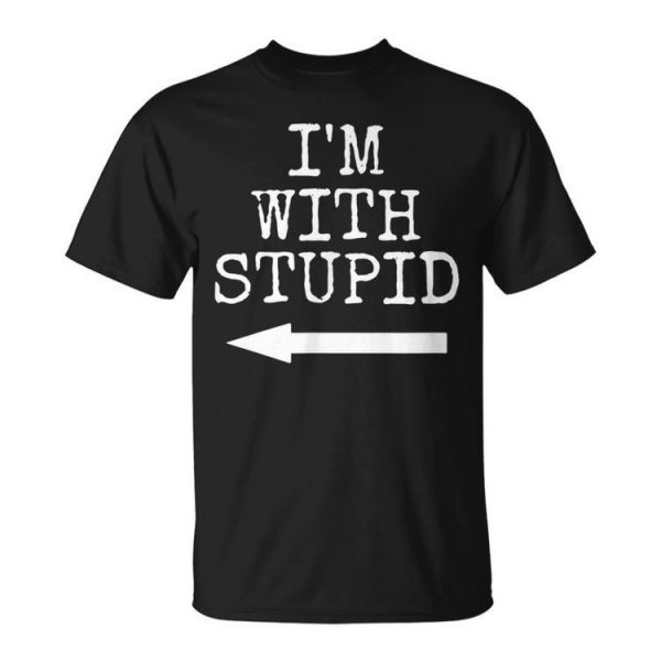 Im Stupid Im With Stupid Funny Couples Gift Gift For Mens Unisex Unisex T-Shirt