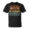 Im The Best Thing My Husband Ever Found On The Internet Unisex Unisex T-Shirt