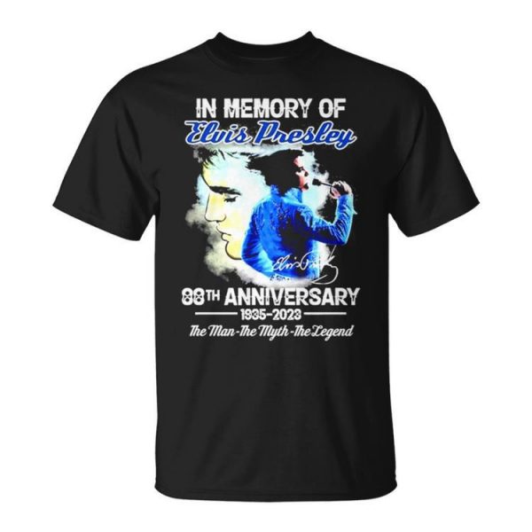 In Memory Of Elvis Presley 88Th Anniversary 1935 2023 The Man The Myth The Legend Unisex Unisex T-Shirt