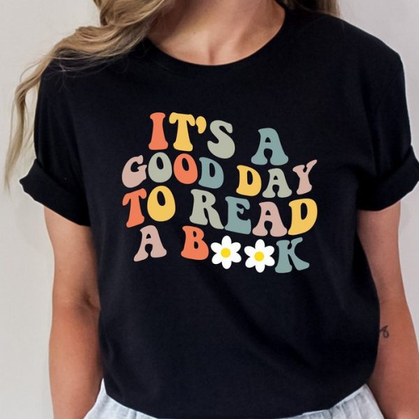 It's A Good Day To Read Bookish Librarian Teacher Literature Shirt ETS1160