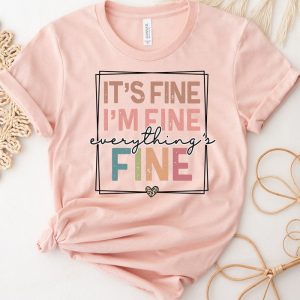 It's Fine I'm Fine Everything Is Fine Mental Health Funny Shirt ETS1129