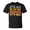 Its Me Hi Im The Husband Its Me For Dad Husband Unisex Unisex T-Shirt