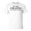 Its Not Cheating If My Husband Watches Funny Unisex Unisex T-Shirt