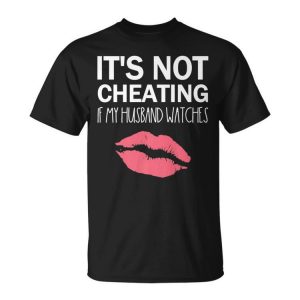 It's Not Cheating If My Husband Watches Unisex T-Shirt