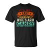 Its Not Easy Being My Wifes Arm Candy But Here I Am Nailin Unisex Unisex T-Shirt