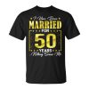 I've Been Married Couples 50 Years 50Th Wedding Anniversary Unisex T-Shirt