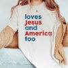 Jesus And America Patriotic Christian 4th Of July God Bless America Shirt ETS1055