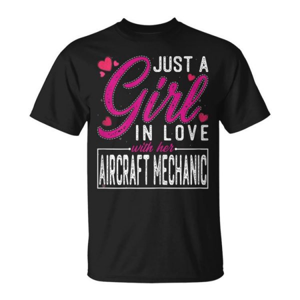 Just A Girl In Love With Her Aircraft Mechanic Funny Wife Gift For Womens Unisex Unisex T-Shirt