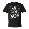 Last Year In My 30'S Birthday Happy Anniversary Costume Men Unisex T-Shirt