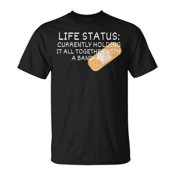 Life Status Currently Holding It All Together Band-Aid Unisex T-Shirt