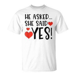 Lovely Funny He Asked She Said Yes Married Gift Unisex Unisex T-Shirt