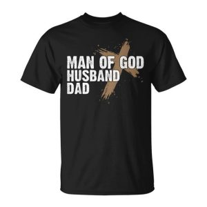 Man Of God Husband Dad Religious Cross Father's Day Faith Unisex T-Shirt