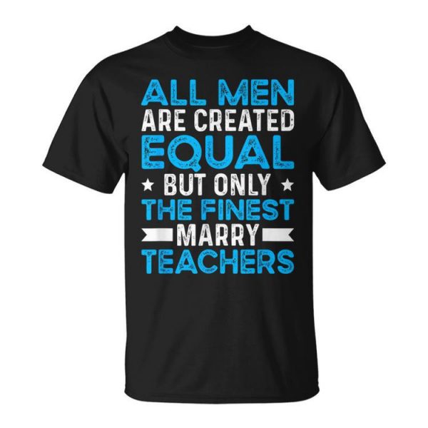 Marry Teachers Teacher Husband Of A Teacher Gift For Mens Gift For Women Unisex Unisex T-Shirt