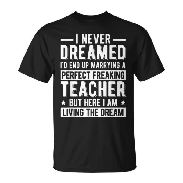 Marrying A Perfect Teacher Husband Of A Teacher Gift For Mens Gift For Women Unisex Unisex T-Shirt