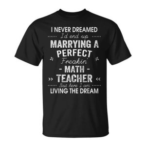 Math Teacher Christmas Xmas I Never Dreamed Marrying Unisex Unisex T-Shirt