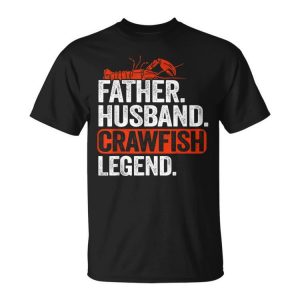 Mens Father Husband Crawfish Legend Crawdaddy Crayfish Crawfish Unisex Unisex T-Shirt