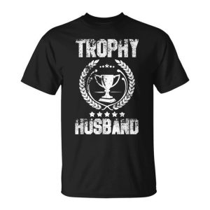 Mens Trophy Husband Funny Fathers Day Gift Unisex Unisex T-Shirt