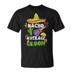 Mexican Husband Nacho Average Groom Cinco De Mayo Gift For Women Unisex Unisex T-Shirt