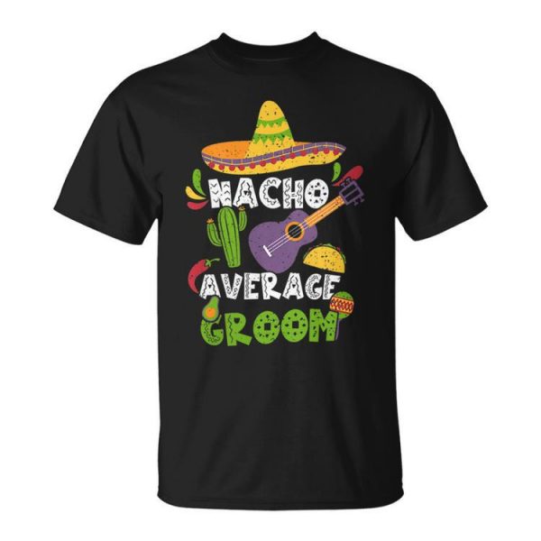 Mexican Husband Nacho Average Groom Cinco De Mayo Gift For Womens Gift For Women Unisex Unisex T-Shirt