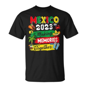 Mexico 2023 Making Memories Together Funny Mexican Summer Unisex Unisex T-Shirt