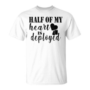 Military Wife Half Of My Heart Is Deployed Us Army Woman Unisex Unisex T-Shirt