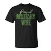 Military Wifey Army Wife Outfit Military Coming Home Gift Unisex Unisex T-Shirt