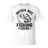 Mother Wife Fishing Legend Fisherwoman Grandma Mom Fishing Unisex Unisex T-Shirt