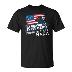 My Grandson Is My Hero Proud Military Nana Unisex Unisex T-Shirt