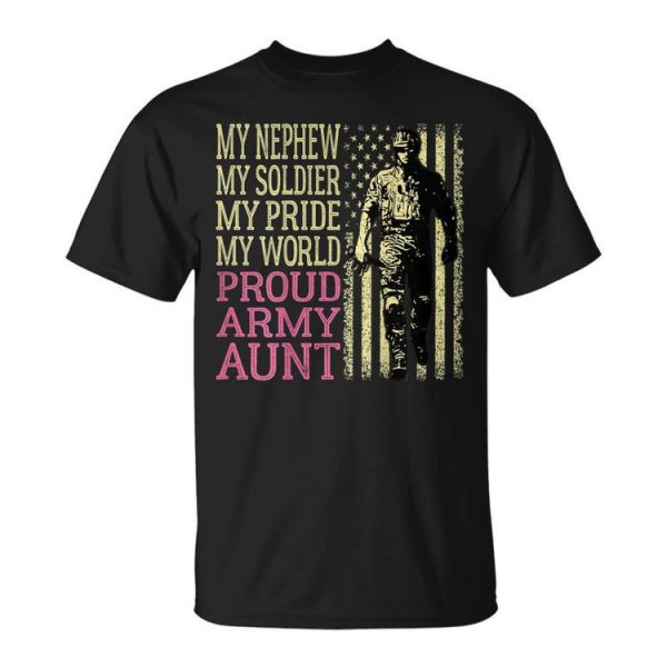 My Nephew My Soldier Hero Proud Army Aunt Auntie Gift Unisex Unisex T-Shirt