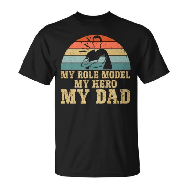 My Role Model My Hero My Dad Fathers Day Son & Daughter Unisex T-Shirt