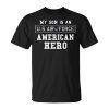 My Son Is An American Hero Us Air Force Proud Parent Unisex Unisex T-Shirt