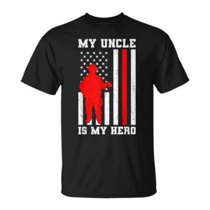 My Uncle Is My Hero Firefighter Thin Red Line Flag Unisex Unisex T-Shirt