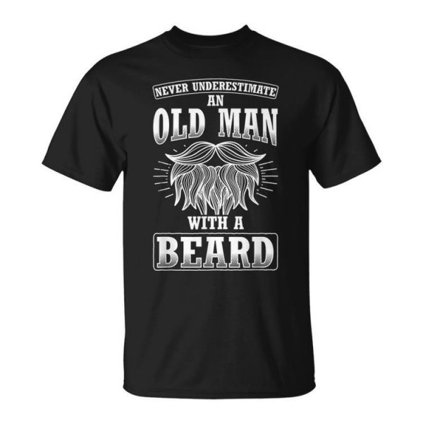 Never Underestimate Old Man Bearded Husband Beard Gift For Mens Old Man Funny Gifts Unisex Unisex T-Shirt