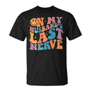 On My Husbands Last Nerve Groovy On Back Unisex Unisex T-Shirt