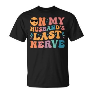 On My Husbands Last Nerve Groovy Unisex Unisex T-Shirt