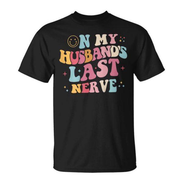 On My Husbands Last Nerve On Back Funny Unisex Unisex T-Shirt