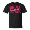 On My Husbands Last Nerve Unisex Unisex T-Shirt