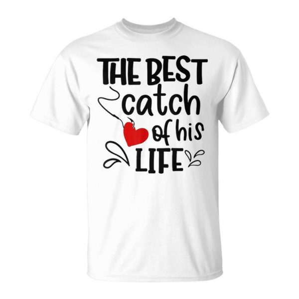 One Lucky Fisherman Best Catch Of His Life For Couples Set Unisex Unisex T-Shirt