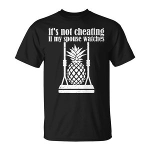 Pineapple Swinger Its Not Cheating If My Husband Watches Unisex Unisex T-Shirt