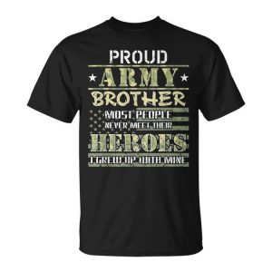 Proud Army Brother I Grew Up With Hero Camo Army Brother Gift For Mens Unisex Unisex T-Shirt