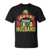 Proud Mexican Husband Mexico Mexicans Cute Fiesta Gift For Women Unisex Unisex T-Shirt