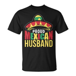 Proud Mexican Husband Mexico Mexicans Cute Fiesta Gift For Women Unisex Unisex T-Shirt