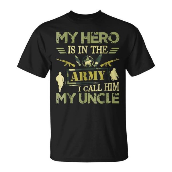 Proud My Hero Is In The Army I Call Him My Uncle Unisex Unisex T-Shirt