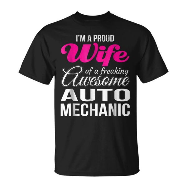 Proud Wife Of Freaking Awesome Auto Mechanic Wife Unisex Unisex T-Shirt