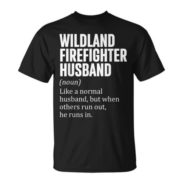 Proud Wildland Firefighter Husband Fireman Dad Fathers Day Gift For Women Unisex Unisex T-Shirt