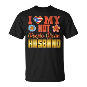 Puerto Rico I Love My Hot Puerto Rican Husband Gift For Women Unisex Unisex T-Shirt