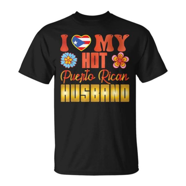 Puerto Rico I Love My Hot Puerto Rican Husband Gift For Women Unisex Unisex T-Shirt