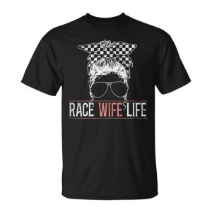 Race Wife Life Motorsport Circuit Racing Car Race Gift For Womens Unisex Unisex T-Shirt